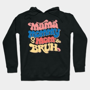 mama mommy mom bruh Hoodie